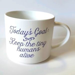 Threshold “Today’s Goal: Keep The Tiny Humans Alive” Mug 16 ounces